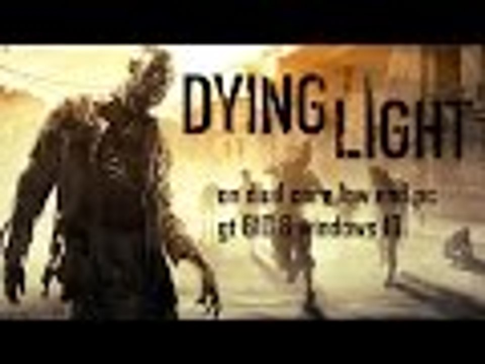 Dying Light gameplay on low end pc dual core gt 610 windows 10