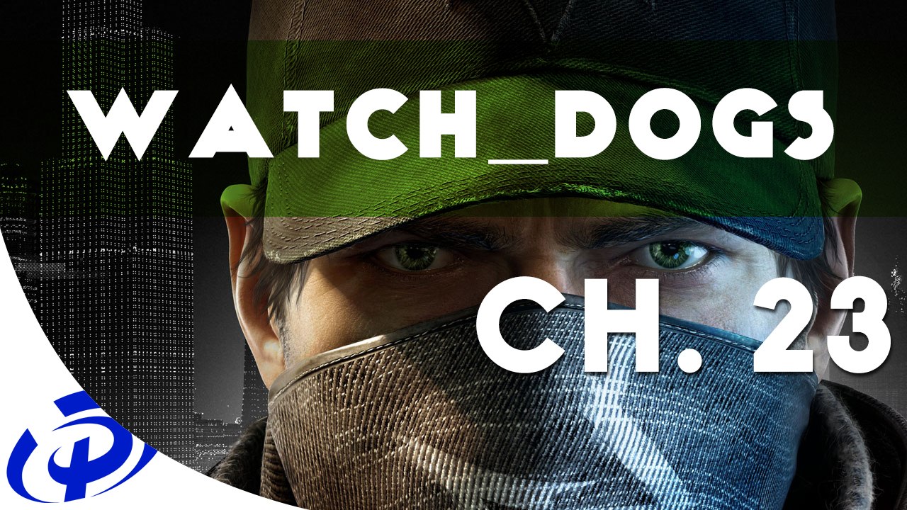 Let's Play - PS4 - Watch_Dogs - Ch 23