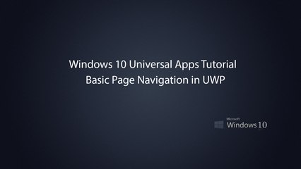 Windows 10 Universal Apps - Basic Page Navigation  in UWP