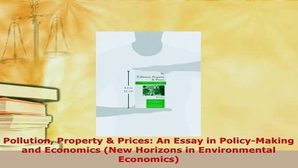 PDF  Pollution Property  Prices An Essay in PolicyMaking and Economics New Horizons in Read Online