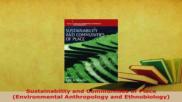 PDF Sustainability and Communities of Place Environmental Anthropology and Ethnobiology Read Full Ebook