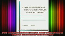 READ Ebooks FREE  State Institutions Private Incentives Global Capital Michigan Studies in International Full Free
