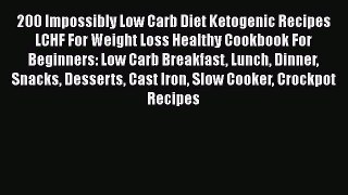 PDF 200 Impossibly Low Carb Diet Ketogenic Recipes LCHF For Weight Loss Healthy Cookbook For