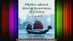 READ FREE Ebooks  Myths About Doing Business in China Full Free