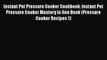 PDF Instant Pot Pressure Cooker Cookbook: Instant Pot Pressure Cooker Mastery In One Book (Pressure