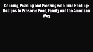 PDF Canning Pickling and Freezing with Irma Harding: Recipes to Preserve Food Family and the