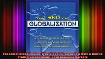 READ book  The End of Globalization Why Global Strategy Is a Myth  How to Profit from the Realities Full EBook