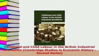 PDF  Childhood and Child Labour in the British Industrial Revolution Cambridge Studies in Read Online