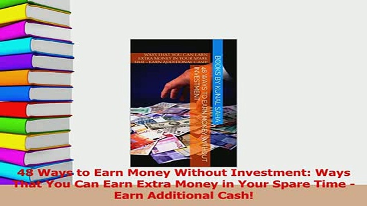 PDF  48 Ways to Earn Money Without Investment Ways That You Can Earn Extra Money in Your Spare Download Full Ebook