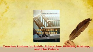 PDF  Teacher Unions in Public Education Politics History and the Future Read Full Ebook