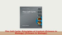 Download  The Cell Cycle Principles of Control Primers in Biology Primers in Biology Download Full Ebook