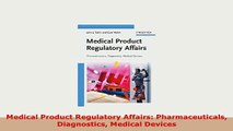 Download  Medical Product Regulatory Affairs Pharmaceuticals Diagnostics Medical Devices PDF Online