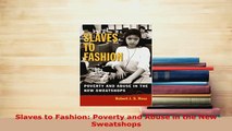 PDF  Slaves to Fashion Poverty and Abuse in the New Sweatshops Download Online