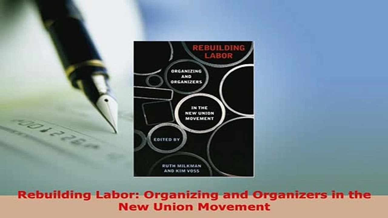 PDF  Rebuilding Labor Organizing and Organizers in the New Union Movement PDF Full Ebook