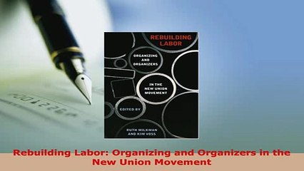 PDF  Rebuilding Labor Organizing and Organizers in the New Union Movement PDF Full Ebook