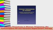 Download  Venous Thrombosis in Women Pregnancy the Contraceptive Pill and Hormone Replacement Free Books