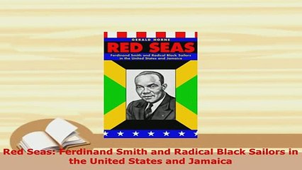 Download  Red Seas Ferdinand Smith and Radical Black Sailors in the United States and Jamaica Read Full Ebook