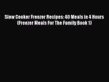 PDF Slow Cooker Freezer Recipes: 40 Meals in 4 Hours (Freezer Meals For The Family Book 1)