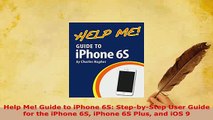 Download  Help Me Guide to iPhone 6S StepbyStep User Guide for the iPhone 6S iPhone 6S Plus and  EBook