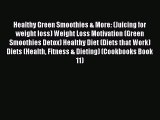 PDF Healthy Green Smoothies & More: (Juicing for weight loss) Weight Loss Motivation (Green