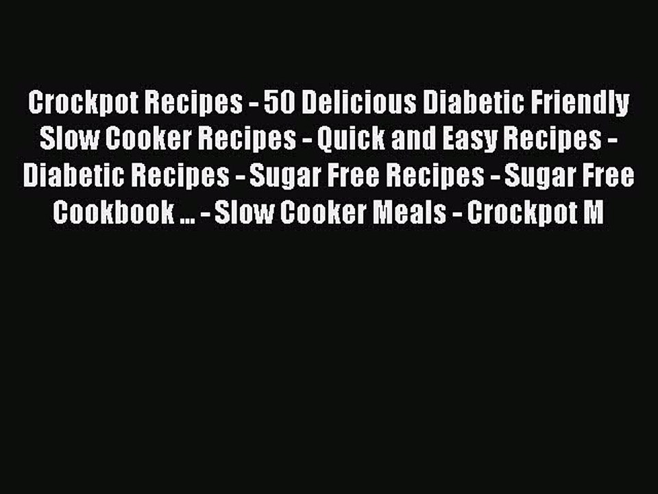 Download Crockpot Recipes - 50 Delicious Diabetic Friendly Slow Cooker Recipes - Quick and