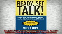 FREE DOWNLOAD  Ready Set Talk A Guide to Getting Your Message Heard by Millions on Talk Radio Talk READ ONLINE
