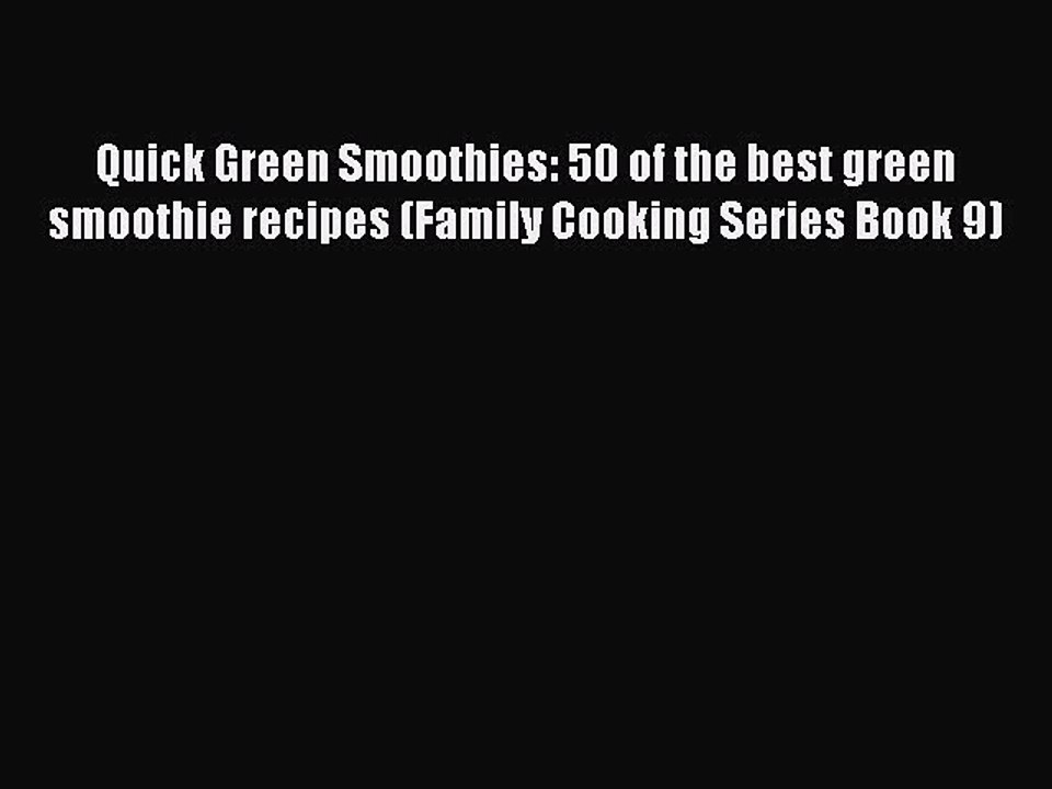 PDF Quick Green Smoothies: 50 of the best green smoothie recipes (Family Cooking Series Book