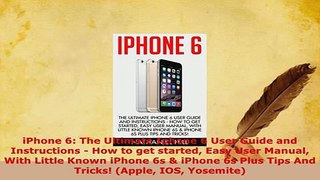 PDF  iPhone 6 The Ultimate Iphone 6 User Guide and Instructions  How to get started Easy User Read Online
