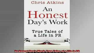 READ book  An Honest Days Work True Tales of a Life in PR  BOOK ONLINE