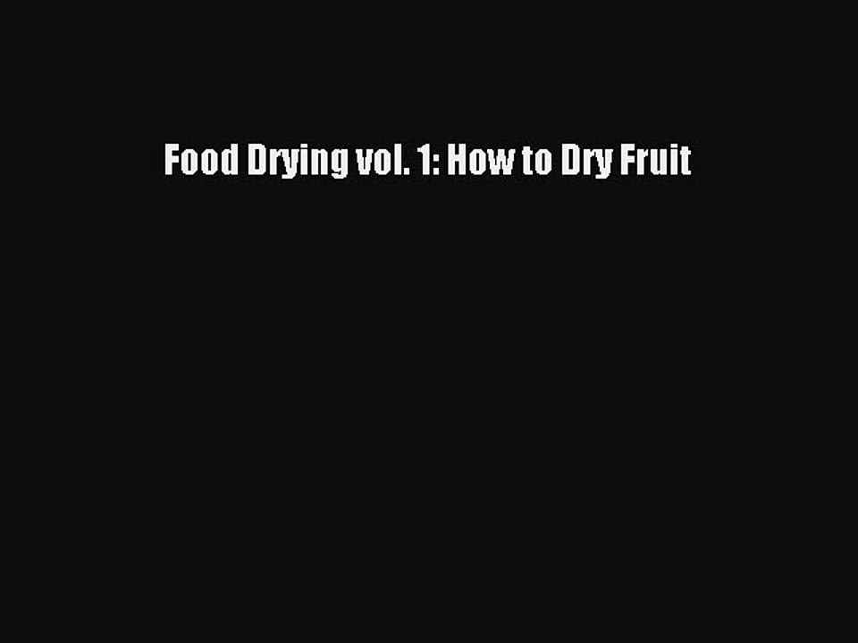 PDF Food Drying vol. 1: How to Dry Fruit Free Books