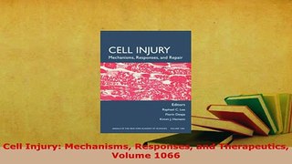Download  Cell Injury Mechanisms Responses and Therapeutics Volume 1066 PDF Online