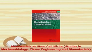 Download  Biomaterials as Stem Cell Niche Studies in Mechanobiology Tissue Engineering and PDF Online