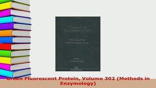 Download  Green Fluorescent Protein Volume 302 Methods in Enzymology Download Online