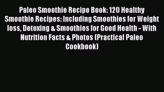 PDF Paleo Smoothie Recipe Book: 120 Healthy Smoothie Recipes: Including Smoothies for Weight