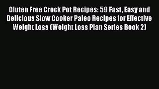 PDF Gluten Free Crock Pot Recipes: 59 Fast Easy and Delicious Slow Cooker Paleo Recipes for