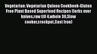 Download Vegetarian: Vegetarian Quinoa Cookbook-Gluten Free Plant Based Superfood Recipes (forks