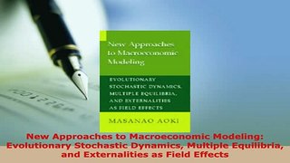 PDF  New Approaches to Macroeconomic Modeling Evolutionary Stochastic Dynamics Multiple Read Online
