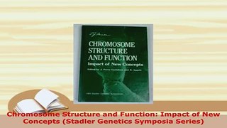 Download  Chromosome Structure and Function Impact of New Concepts Stadler Genetics Symposia Read Online
