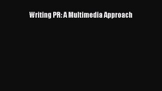 Download Writing PR: A Multimedia Approach PDF Online