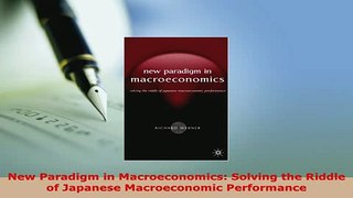 PDF  New Paradigm in Macroeconomics Solving the Riddle of Japanese Macroeconomic Performance Read Online