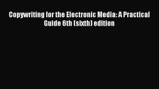 Download Copywriting for the Electronic Media: A Practical Guide 6th (sixth) edition PDF Free