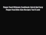 Download Finger Food Ultimate Cookbook: Quick And Easy Finger Food Bite-Size Recipes You'll
