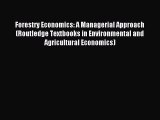 Read Forestry Economics: A Managerial Approach (Routledge Textbooks in Environmental and Agricultural