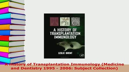 Download  A History of Transplantation Immunology Medicine and Dentistry 1995  2006 Subject Free Books