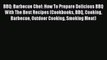 PDF BBQ: Barbecue Chef: How To Prepare Delicious BBQ With The Best Recipes (Cookbooks BBQ Cooking