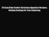 PDF 20 Easy Slow Cooker Christmas Appetizer Recipes: Holiday Cooking For Your Gathering  EBook