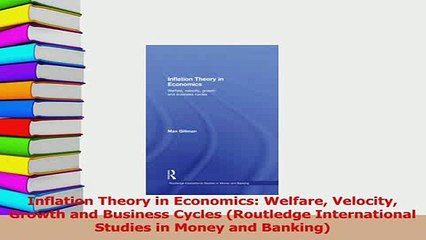 Read  Inflation Theory in Economics Welfare Velocity Growth and Business Cycles Routledge PDF Online