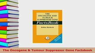 PDF  The Oncogene  Tumour Suppressor Gene Factsbook PDF Book Free