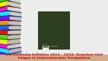 PDF  Die Deutsche Inflation 1914  1923 Ursachen Und Folgen in Internationaler Perspektive Download Online