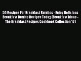 PDF 50 Recipes For Breakfast Burritos - Enjoy Delicious Breakfast Burrito Recipes Today (Breakfast
